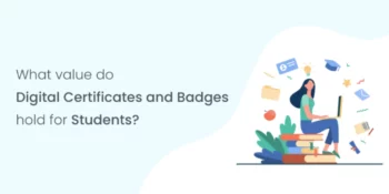 What value do Digital Certificates and Badges hold for Students?