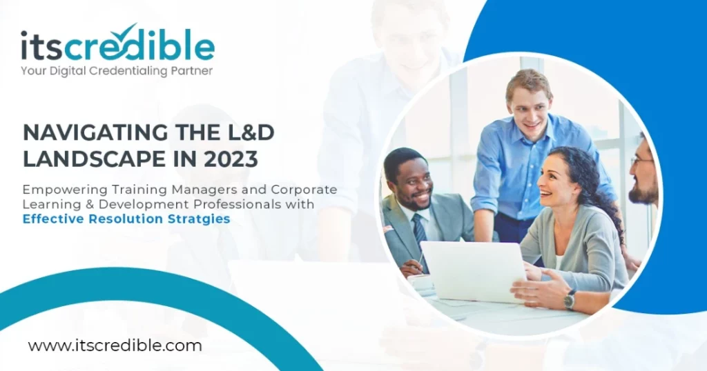 Navigating the L&D Landscape in 2023: Empowering Training Managers and Corporate Learning & Development Professionals with Effective Resolution Strategies