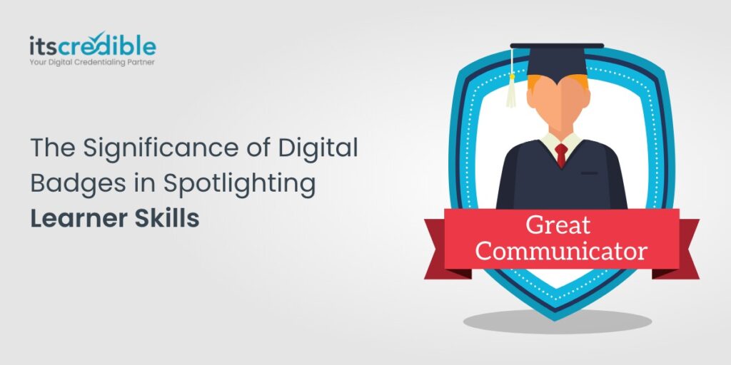 The Significance of Digital Badges in Spotlighting Learner Skills